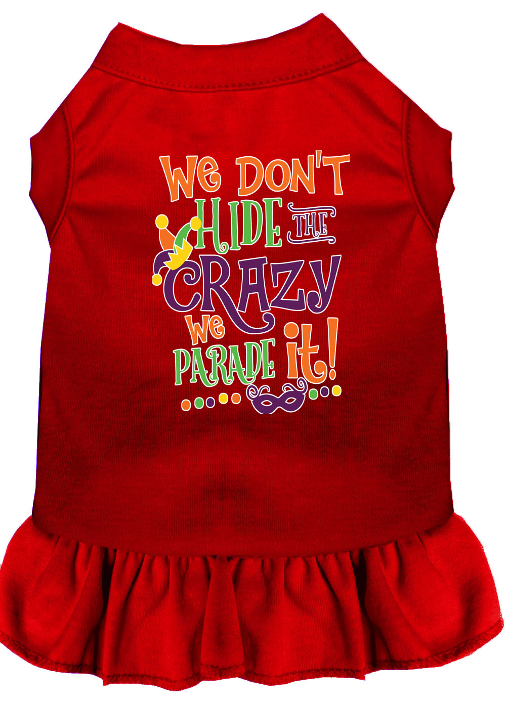 We Don't Hide the Crazy Screen Print Mardi Gras Dog Dress Red Sm